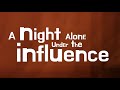 A night alone under the influence directors cut