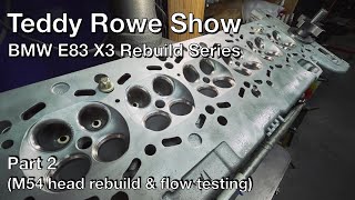 Porting, flow testing and rebuilding a BMW M54 head - BMW E83 X3 Rebuild Series: Part 2