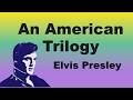 An AmericanAn American Trilogy - Lyrics - Elvis PresleyTrilogy EN