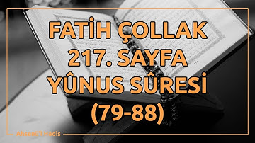 Fatih Çollak - 217.Sayfa - Yûnus Suresi (79-88)