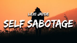 Video thumbnail of "Lexi Jayde - self sabotage (Lyrics)"