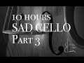 10 Hours of Sad Cello, Part 3, Music for processing.