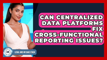 Can Centralized Data Platforms Fix Cross-functional Reporting Issues? - Legal And HR SaaS Stack