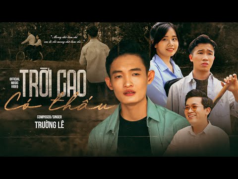 TRỜI CAO CÓ THẤU | TRƯỜNG LÊ | OFFICIAL MUSIC VIDEO | Mong chờ làm chi em đi rồi mong chờ làm chi