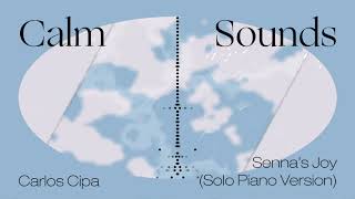 Calm Sounds: Carlos Cipa – Sennas Joy (Solo Piano Version) [Official Audio]