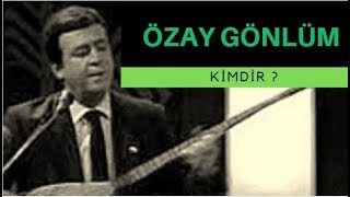 ÖZAY GÖNLÜM KİMDİR ? Resimi