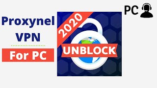 How To Download Proxynel VPN for PC Windows or Mac Step By Step In 2021