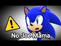 Alright Sonic, No More Joe Mama