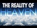 The reality of heaven what will heaven be like what will hell be like