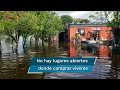 “No tenemos comida y el agua sigue subiendo”