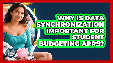 Why Is Data Synchronization Important For Student Budgeting Apps? - Investing As A Student