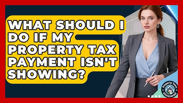 What Should I Do If My Property Tax Payment Isn