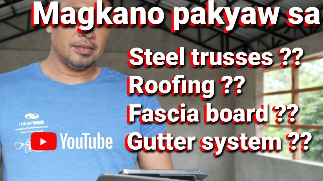 MAGKANO ang PAKYAW sa TRUSSES  at ROOFING,FASCIA BOARD and GUTTER SYSTEM 