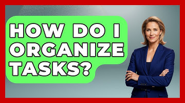How Do I Organize Tasks? - The Personal Growth Path