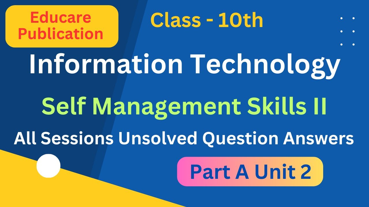 Class 10 IT Part A Unit 2 Self Management Skills All Session Unsolved ...