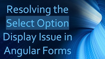 Resolving the Select Option Display Issue in Angular Forms
