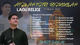 SYAKIR DAULAY - AISYAH ISTRI ROSULULLAH | ANUGERAH | YA ROBBI | LAGU RELIGI TERBAIK 2023 SYAKIR DAULAY - AISYAH ISTRI ROSULULLAH | ANUGERAH | YA ROBBI | LAGU RELIGI TERBAIK 2023