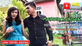 MARSIHOLONGAN / Lagu Tapsel / O.S.T. MANTANKU PART 3
