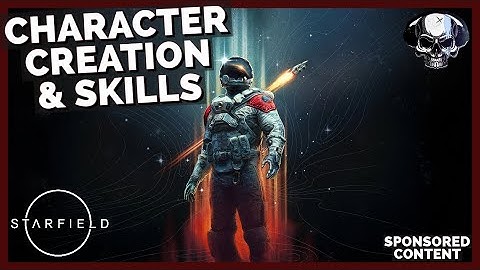 Starfield: Character Creation & Skills Overview