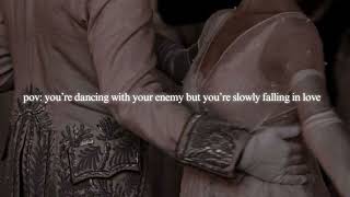 pov: you're dancing with your enemy but you're slowly falling in love | playlist