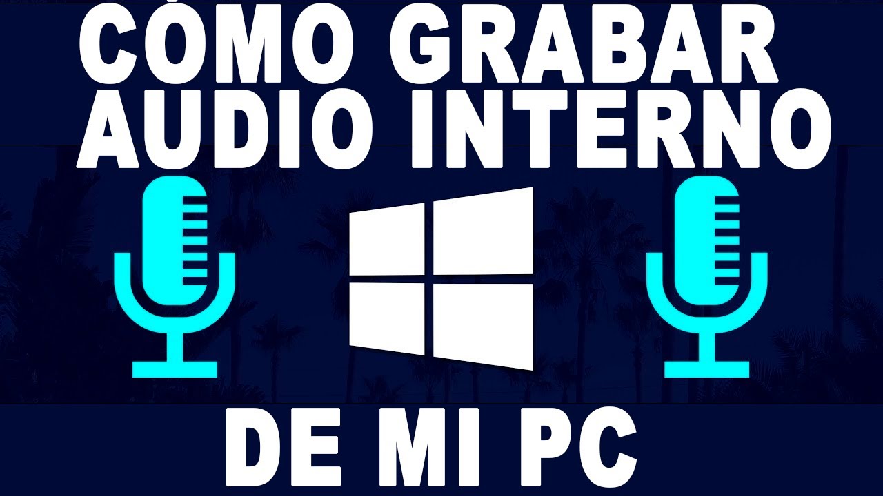 🔴 Cómo grabar audio interno de tu PC 🎤💻 Como un profesional FACIL YouTube