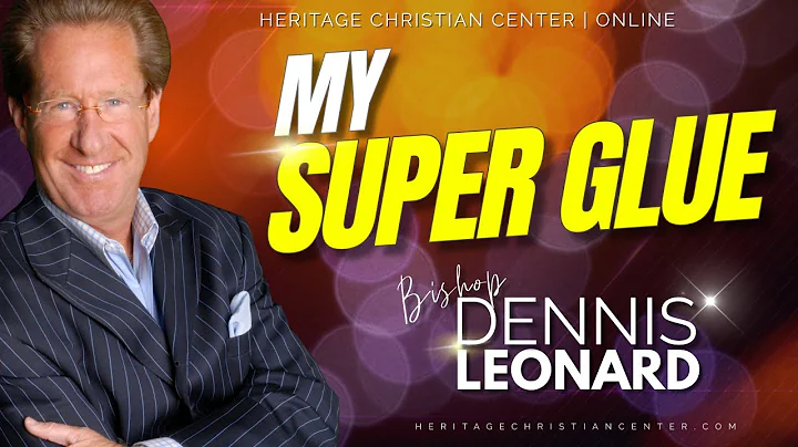 MY SUPER GLUE | Bishop Dennis Leonard
