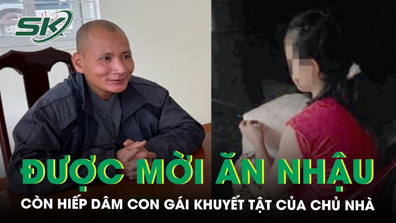 Phẫn nộ gã làm thuê được mời ăn nhậu còn hi.ếp dâ.m con gái khuyết tật của chủ nhà | SKĐS