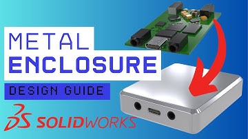 How To Design a PCB Metal Enclosure using SolidWorks CAD