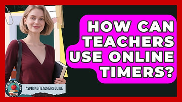 How Can Teachers Use Online Timers? - Aspiring Teacher Guide