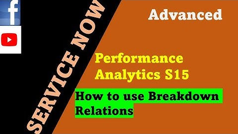 ServiceNow Performance Analytics Session 15: How to use Breakdown Relations in PA