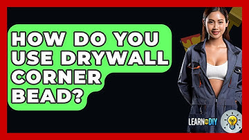 How Do You Use Drywall Corner Bead? - LearnToDIY360.com