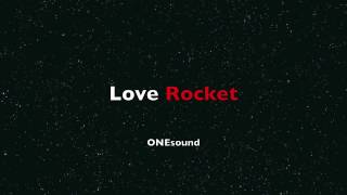 Love Rocket - ONEsound