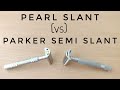 Pearl slant vs parker semi slant razor