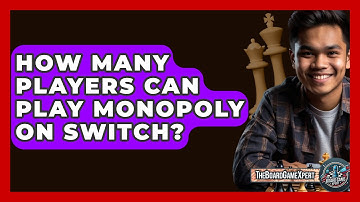 How Many Players Can Play Monopoly On Switch? - The Board Game Xpert