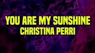 Download lagu [𝘚𝘱𝘦𝘥 𝘶𝘱] Christina Perri - You Are My Sunshine (Lyrics)