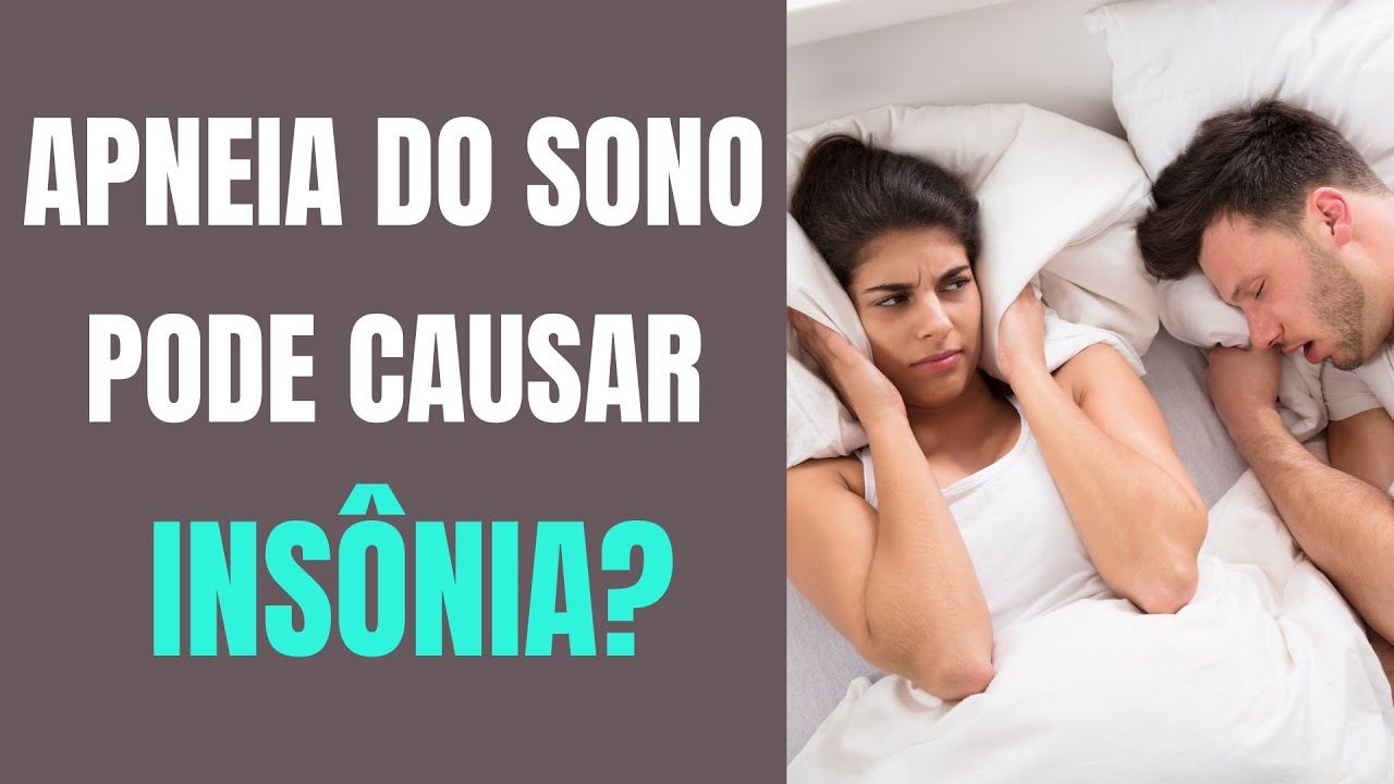 Apneia do Sono pode Causar Insônia? | Como Vencer a Insônia - YouTube