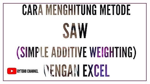 CARA MENGHITUNG METODE SAW (SIMPLE ADDITIVE WEIGHTING) DENGAN EXCEL