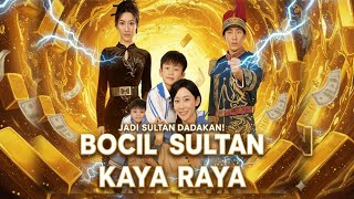 JADI SULTAN DADAKAN BOCIL SULTAN KAYA RAYA || DRAMA CHINA – Semua Tersungkur diDepan Kekuasaan Bocil