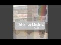 I Think Too Much B mp3