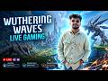 Wuthering Waves India Live 🇮🇳 | High Graphics Combat &amp; Boss Fights!