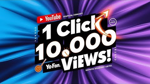 Yo.fan এ এক ক্লিকে ১০০০০ ভিউ | How to Complete 10000 Views in Yo.fan