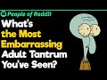 Most Embarrassing Adult Tantrums