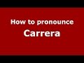 How to pronounce Carrera (Spanish/Argentina) - PronounceNames.com