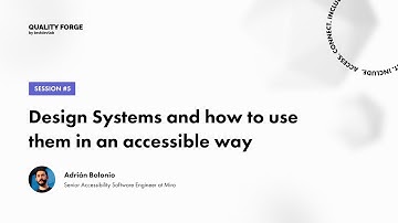 QualityForge: Speaker #5: Adrián Bolonio - Design Systems and How to Use Them in an Accessible Way