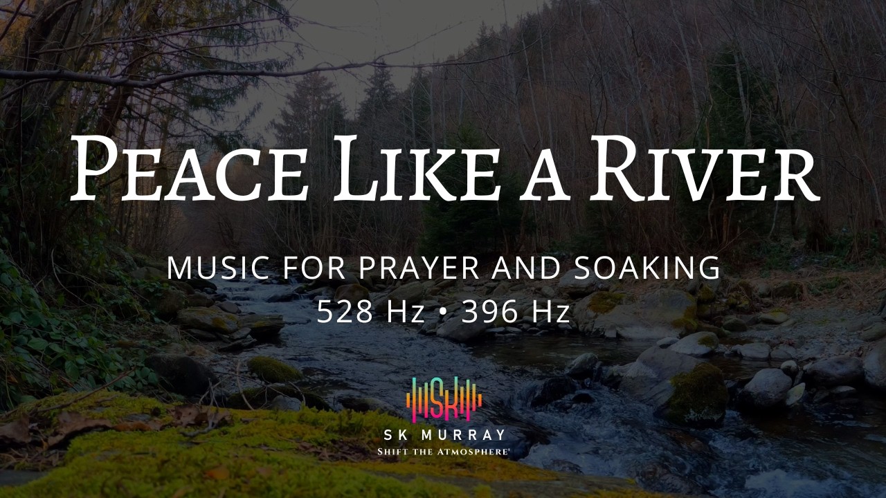 4 Hours of Prayer & Soaking Worship Music (444 Hz) | Peace Like a River | 528 Hz, 396 Hz