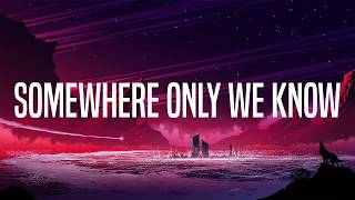 Keane - Somewhere Only We Know (Lyrics)