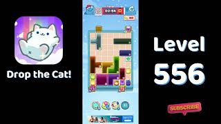 🎮 Drop the Cat! Level 556 Walkthrough | Fun Candy Puzzle Challenge 🐱