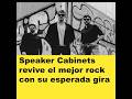 🔥 Speaker Cabinets revive el mejor rock con su esperada gira