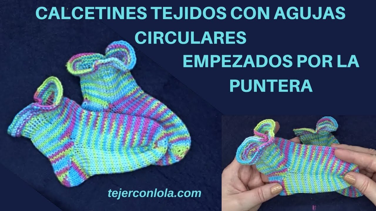 CALCETINES TEJIDOS CON AGUJAS CIRCULARES EMPEZADOS POR LA PUNTERA