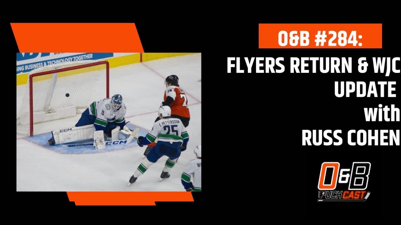 O&B Puckcast Episode #284 Flyers Return & WJC Update with Russ Cohen
